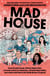 Mad House - How Donald Trump, MAGA Mean Girls, a Former Used Car Salesman, a Florida Nepo Baby, and a Man with Rats in His Walls Broke Congress