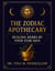 The Zodiac Apothecary: Healing Herbs Guided by Your Star Sign - Astro-Herbal Wisdom for Holistic Healing, Lunar Living and Energetic Alignment