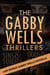 The Gabby Wells Thrillers - Gabby Wells Thriller