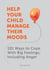 Help Your Child Manage Their Moods - 101 Ways to Cope With Big Feelings, Including Anger