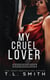 My Cruel Lover - Wicked Poison Series, #3