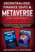 Decentralized Finance (DeFi) & Metaverse For Beginners 2 Books in 1 2022: The #1 Guide On Investing In Cryptocurrency, Bitcoin, Ethereum, Smart Contracts, Blockchain Gaming, Virtual Reality, NFT