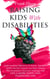 Raising Kids With Disabilities: Understanding Differences in Autism, Asperger's, ADHD and How Parents Can Help Children With Disabilities Overcome Challenges to Live a Happier and More Fulfilling Life - The Master Parenting Series, #15