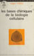 Les bases chimiques de la biologie cellulaire