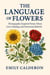 The Language of Flowers and Love: Floriography-Inspired Poems about The Many Faces of Love and Emotional Healing