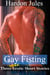 Gay Fisting: Three More Erotic Short Stories - Gay Fisting, #2