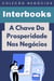 A Chave Da Prosperidade Nos Negócios - Coleção Negócios, #12