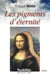 Les pigments d’éternité