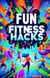 Fun Fitness Hacks