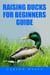 Raising Ducks for Beginner's Guide - Homesteading Freedom