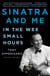 Sinatra and Me - In the Wee Small Hours