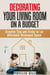 Decorating Your Living Room on a Budget: Creative Tips and Tricks for an Affordable Revamped Space - DIY Interior Decorating