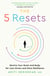 The 5 Resets - Rewire Your Brain and Body for Less Stress and More Resilience