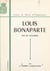 Louis Bonaparte (1778-1846) - Roi de Hollande, frère et père d'empereurs