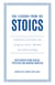 365 Lessons from the Stoics - Transform your daily life using the Stoics’ wisdom and understanding