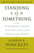 Standing for Something - 10 Neglected Virtues That Will Heal Our Hearts and Homes