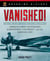 Breaking History: Vanished! - America's Most Mysterious Kidnappings, Castaways, and the Forever Lost
