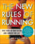 The New Rules of Running - Five Steps to Run Faster and Longer for Life