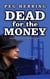 Dead for the Money - The Dead Detective Mysteries