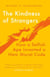 The Kindness of Strangers - How a Selfish Ape Invented a New Moral Code