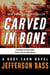 Carved in Bone - A Body Farm Novel