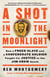 A Shot in the Moonlight - How a Freed Slave and a Confederate Soldier Fought for Justice in the Jim Crow South