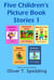 Five Children's Picture Book Stories 1 - Picture Book Stories, #1