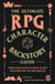 The Ultimate RPG Character Backstory Guide - Prompts and Activities to Create the Most Interesting Story for Your Character