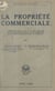 La propriété commerciale - Commentaire de la loi de 30 Juin 1926 sur le renouvellement des baux à louer d'immeubles ou de locaux à usage industriel ou commercial
