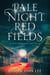 Pale Night, Red Fields