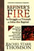 Refiner's Fire: The Struggle and Triumph of John the Baptist (Tools for Navigating Doubt, Reclaiming Faith, and Discovering the Gospel All Over Again)