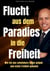 Flucht aus dem Paradies in die Freiheit - Wie ich alles verlor und echte finanzielle Freiheit gewann