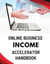 Online Business Income Accelerator Handbook