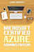 Microsoft Certified Azure Administrator The Ultimate Guide to Practice Test Questions, Answers and Master the Associate Exam