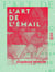 L'Art de l'émail - Leçon faite à l'Union centrale des Beaux-Arts, le 6 mars 1868