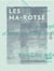 Les Ma-Rotsé - Étude géographique et ethnographique du Haut-Zambèze