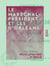 Le Maréchal-Président et les d'Orléans - M. Thiers et la Commune