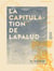 La Capitulation de Lapalud - Campagne du duc d'Angoulême dans Vaucluse (Mars - Avril 1815)