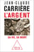 L' Argent - Sa vie, sa mort