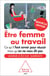 Être femme au travail - Ce qu’il faut savoir pour réussir mais qu’on ne vous dit pas