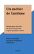 Un métier de fantôme - Roman pour lecteurs de onze à treize ans et pour quelques autres