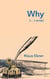 Why - (... I write)