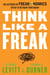 Think Like a Freak - The Authors of Freakonomics Offer to Retrain Your Brain