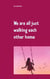 We are all just walking each other home - 18 Poetry-Texte für deine Reise zurück ins Herz