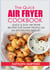 The Quick Air Fryer Cookbook - Quick & Easy Air Fryer Recipes for Smart People on an affordable Budget