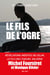 Le fils de l'ogre - Révélations inédites de Selim, Le fils des  tueurs  en série Michel Fourniret et Monique Olivier