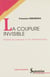 La coupure invisible - Études de syntaxe et de morphologie