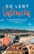 So lebt Valencia: Der perfekte Reiseführer für einen unvergesslichen Aufenthalt in Valencia - inkl. Insider-Tipps