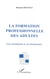 La formation professionnelle des adultes - Une institution et ses formateurs