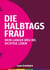 Die Halbtagsfrau - Mein langer Weg ins richtige Leben